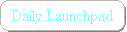 Daily Launchpad